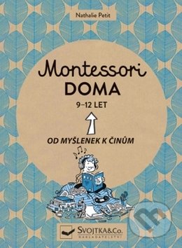 Montessori doma 9 - 12 let - Nathalie Petit, Svojtka&Co., 2019