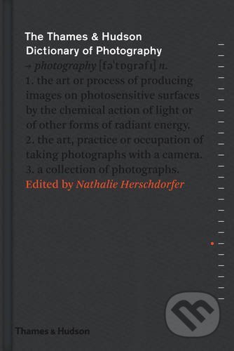 Thames & Hudson Dictionary of Photography - Nathalie Herschdorfer, Thames & Hudson, 2015