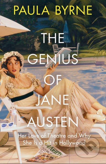 The Genius of Jane Austen - Paula Byrne, William Collins, 2017