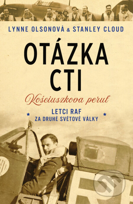 Otázka cti - Letci RAF za druhé světové války - Lynne Olson, Stanley Cloud, X Nakladatelství Universum, 2019