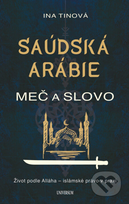 Saúdská Arábie: Meč a slovo - Ina Tin, X Nakladatelství Universum, 2019