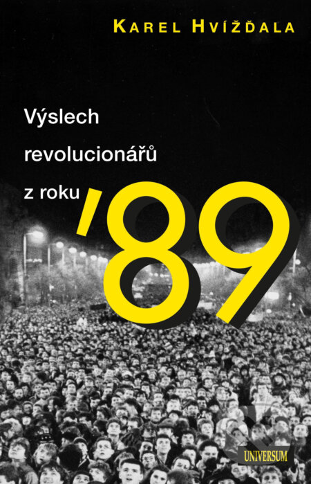 Výslech revolucionářů z roku ´89 - Karel Hvížďala, Universum, 2019