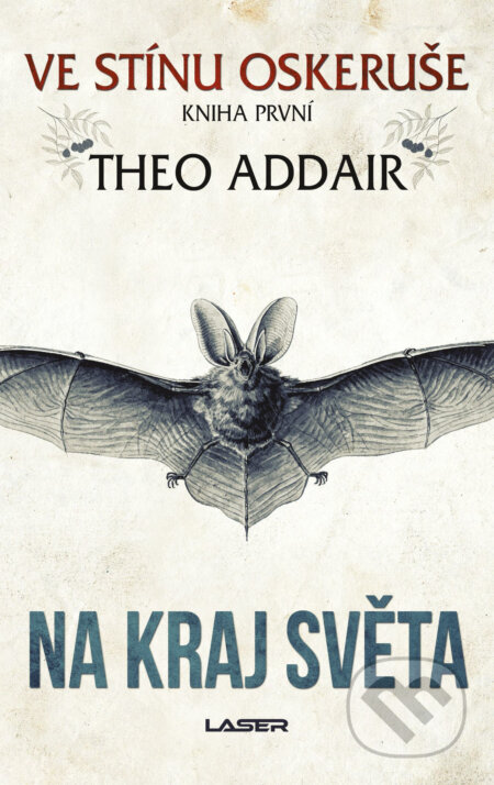 Ve stínu oskeruše – kniha první: Na kraj světa - Theo Addair, Laser books, 2019