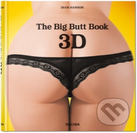 The Big Butt Book 3D - Dian Hanson, Taschen, 2014