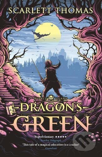 Dragon&#039;s Green - Scarlett Thomas, Canongate Books, 2017