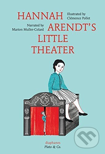 Hannah Arendt&#039;s Little Theater - Marion Muller-Colard, Diaphanes, 2016