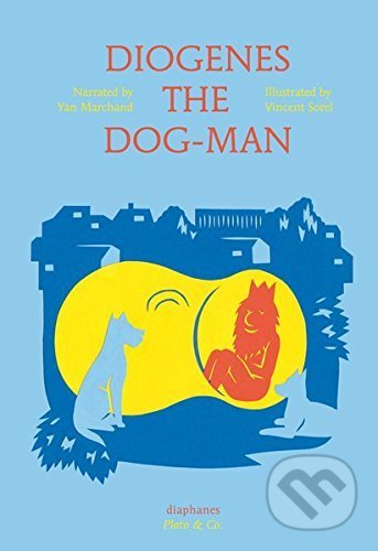 Diogenes the Dog-Man - Yan Marchand, Diaphanes, 2017