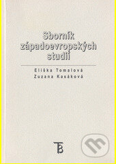 Sborník západoevropských studií - Eliška Tomalová, Zuzana Kasáková, Karolinum, 2006