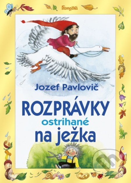 Rozprávky ostrihané na ježka - Jozef Pavlovič, Ľuba-Končeková Veselá (ilustrátor), Ikar, 2020