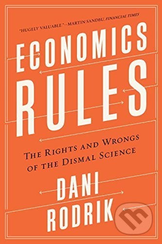 Economics Rules - Dani Rodrik, W. W. Norton & Company, 2016