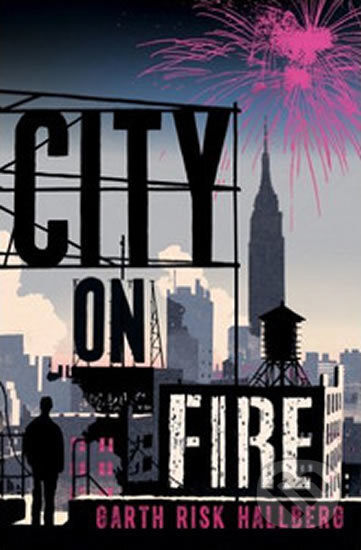 City on Fire - Garth Risk Hallberg, Jonathan Cape, 2015