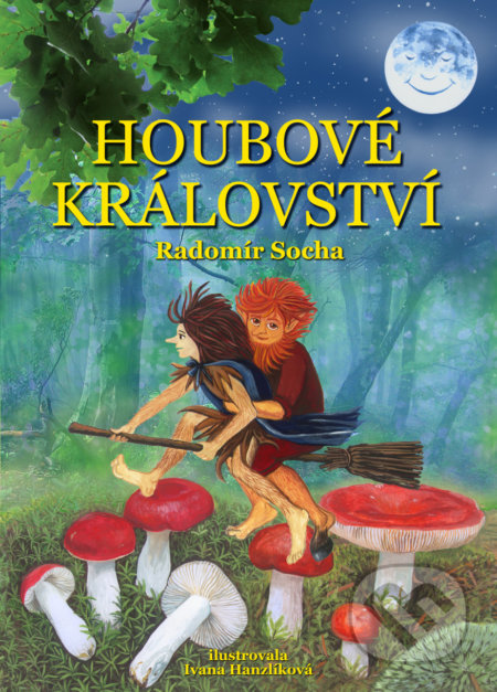 Houbové království - Radomír Socha, Ivana Hanzlíková (Ilustrátor), Ottovo nakladatelství, 2016