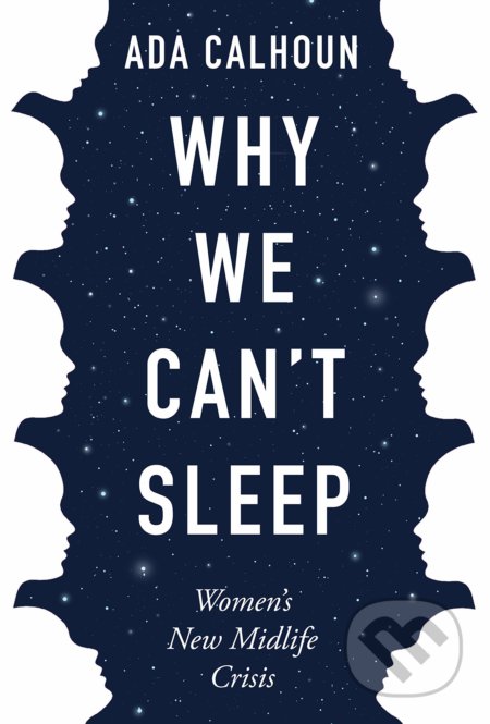 Why We Can't Sleep (Women's New Midlife Crisis) - Ada Calhoun - kniha z kategorie Humanitní a společenské vědy