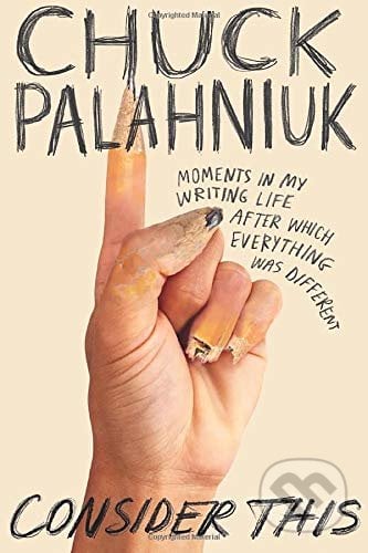 Consider This - Chuck Palahniuk, Grand Central Publishing, 2020