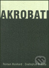 Akrobati - Roman Bonhard, Svatopluk Brázda, , 2003