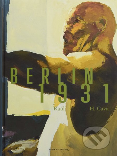 Berlin 1931 - Felipe H. Cava, Raúl (ilustrácie), Avant, 2018