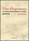 Dión Chrýsostomos - O výtvarném umění, náboženství a filosofii - Jiří Pavlík, Karolinum, 2004