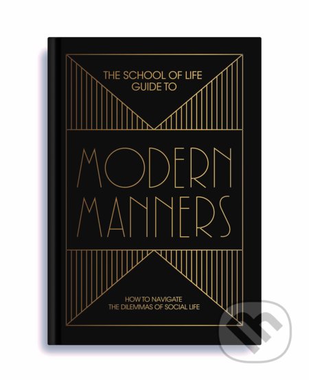 The School of Life: Guide to Modern Manners, The School of Life Press, 2019