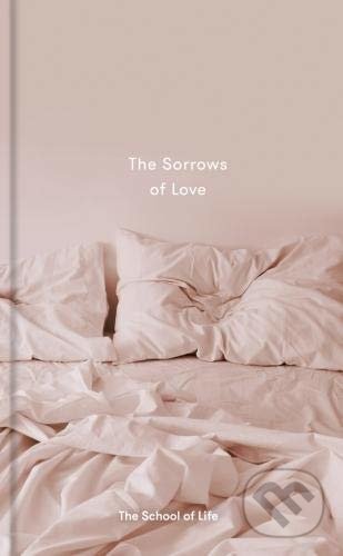 The Sorrows of Love, The School of Life Press, 2018