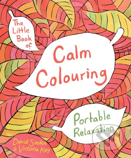The Little Book of Calm Colouring - David Sinden, Victoria Kay, Bluebird Books, 2015