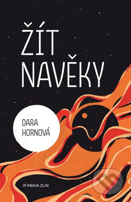 Žít navěky - Dara Hornová, Kniha Zlín, 2020
