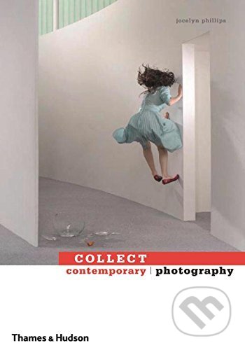 Collect Contemporary Photography - Jocelyn Phillips - kniha z kategorie Fotografie