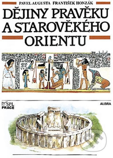 Dějiny pravěku a starověkého Orientu - František Honzák, Pavel Augusta, Práce, 2000