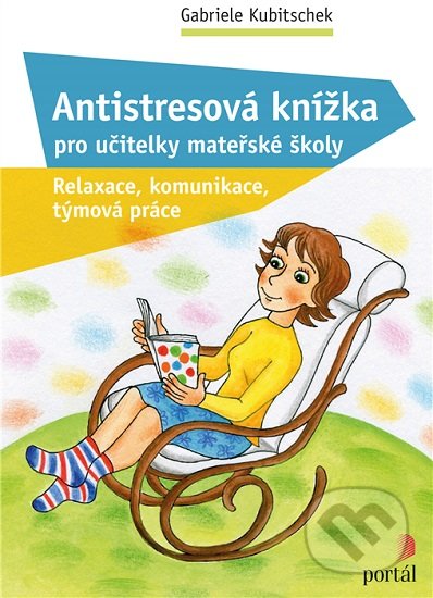 Antistresová knížka pro učitelky mateřské školy - Gabriele Kubitschek, Portál, 2020