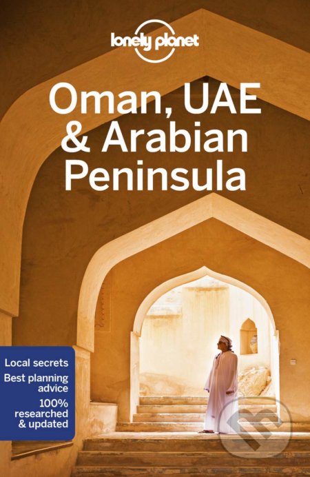 Oman, UAE and Arabian Peninsula - Lauren Keith  a kol., Lonely Planet, 2019