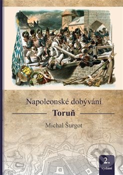 Napoleonské dobývání - Toruň - Michal Šurgot, Michal Šurgot, 2020