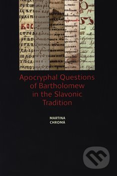 Apocryphal Questions of Bartholomew in the Slavonic Tradition - Martina Chromá, Scriptorium, 2020