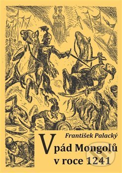 Vpád Mongolů v roce 1241 - František Palacký, Vodnář, 2020