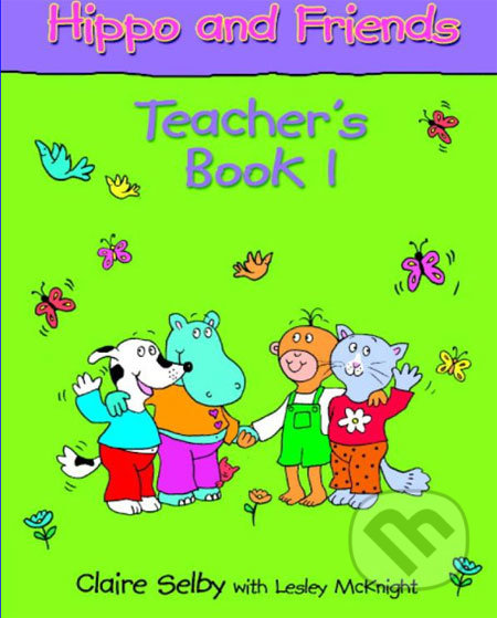 Hippo and Friends 1 - Teacher&#039;s Book - Claire Selby, Lesley McKnight, Cambridge University Press, 2006