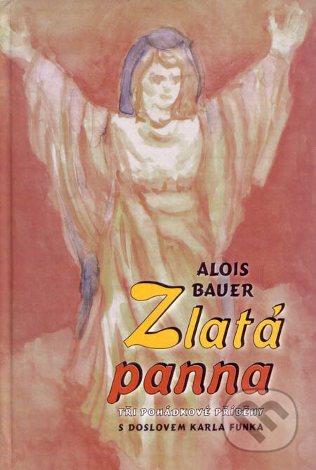 Zlatá panna - Alois Bauer, Fabula, 2004
