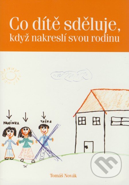 Co dítě scěluje, když nakreslí svou rodinu - Tomáš Novák, Rubico, 2004