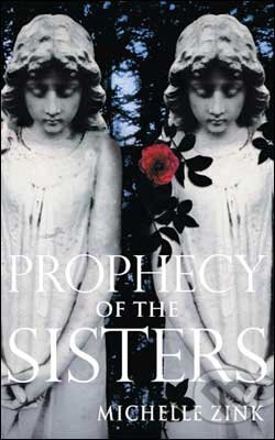 Prophecy of the sisters - Michelle Zink, Atom, 2009