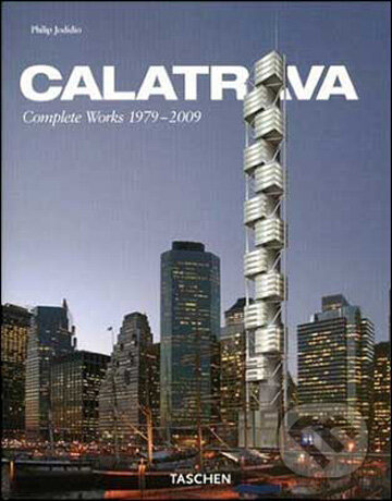 Santiago Calatrava. Complete Works 1979-2009 - Philip Jodidio, Taschen, 2009