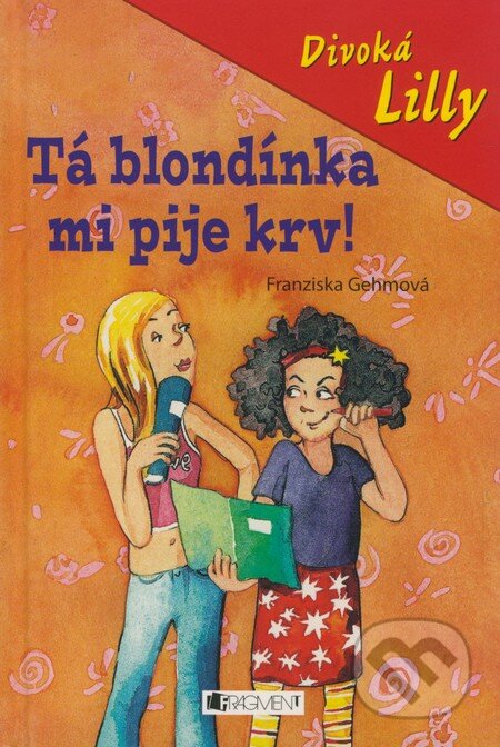Tá blondínka mi pije krv! - Franziska Gehmová, Fragment, 2009
