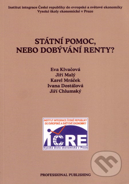 Státní pomoc, nebo dobývání renty? - Eva Klvačová a kol., Professional Publishing, 2005