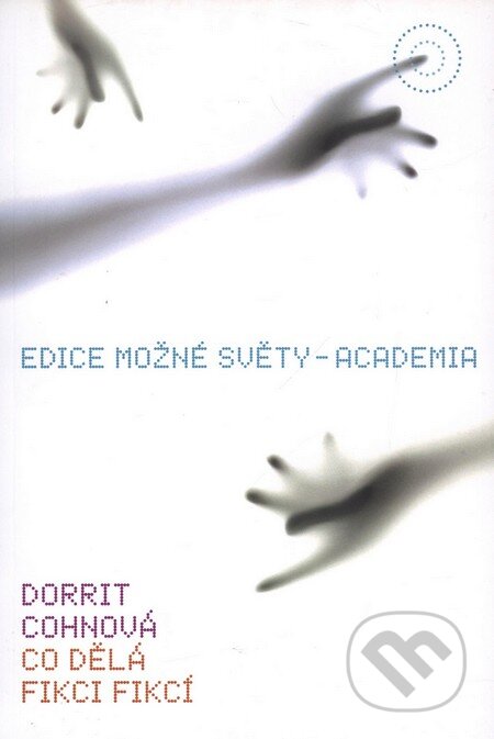 Co dělá fikci fikcí - Dorrit Cohnová, Academia, 2009