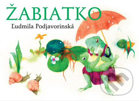 Žabiatko - Ľudmila Podjavorinská, Slovenské pedagogické nakladateľstvo - Mladé letá, 2009