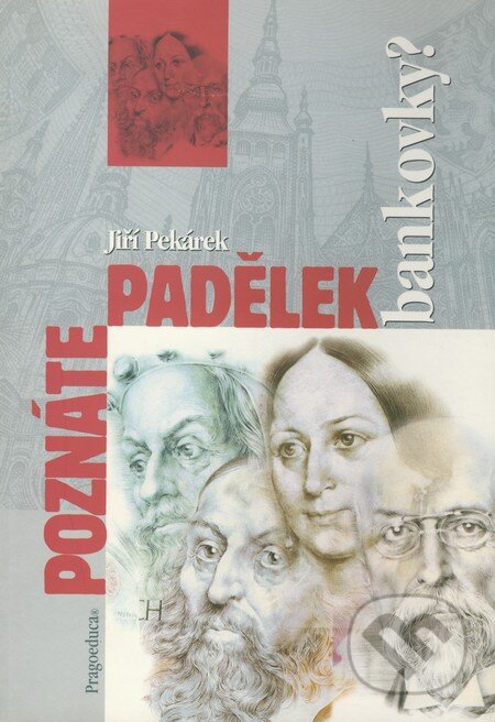 Poznáte padělek bankovky? - Jiří Pekárek, PRAGOEDUCA - PhDr. Zdeňka Kubrová, 2000
