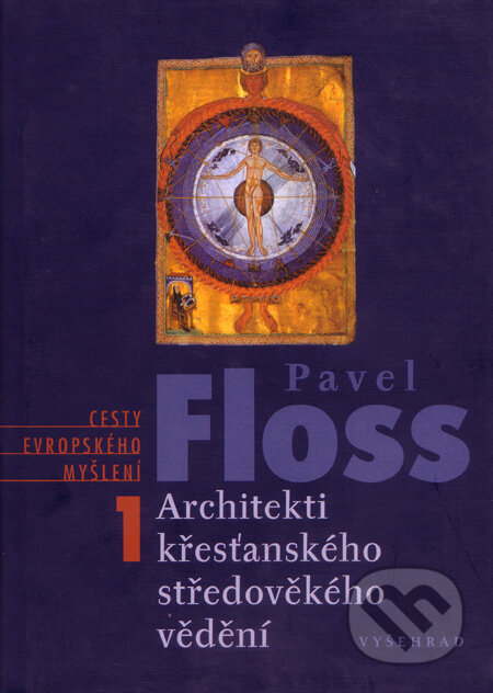 Architekti kresťanského středověkého vědění 1 - Pavel Floss, Vyšehrad, 2004