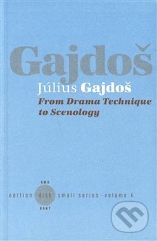 From Drama Technique to Scenology - Július Gajdoš, Kant, 2012