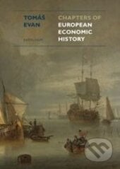 Chapters of European Economic History - Tomáš Evan, Karolinum, 2015