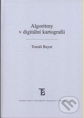 Algoritmy v digitální kartografii - Tomáš Bayer, Karolinum, 2008