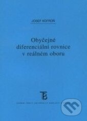 Obyčejné diferenciální rovnice v reálném oboru - Josef Kofroň, Karolinum, 2004