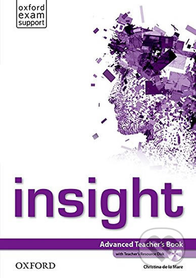 Insight Advanced Teacher´s Book with Teacher´s Resource Disc - Christina de la Mare, Oxford University Press, 2015