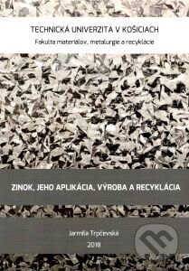 Zinok, jeho aplikácia, výroba a recyklácia - Jarmila Trpčevská, Technická univerzita v Košiciach, 2018