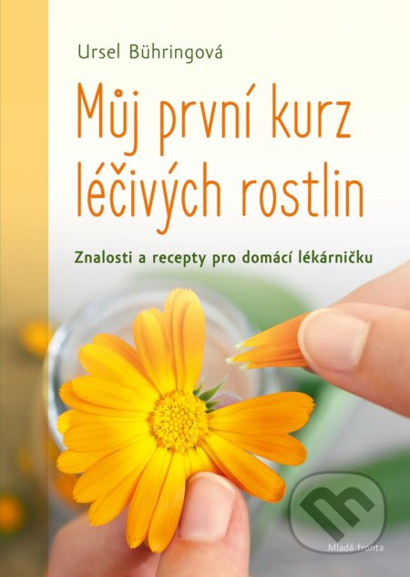Můj první kurs léčivých bylin (Znalosti a recepty pro domácí lékárničku) - kniha z kategorie Zdraví a životní styl
